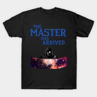 The Master has Arrived T-Shirt